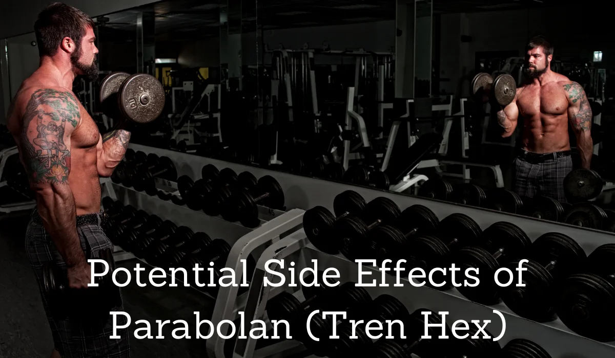 Potential Side Effects of Parabolan (Tren Hex)